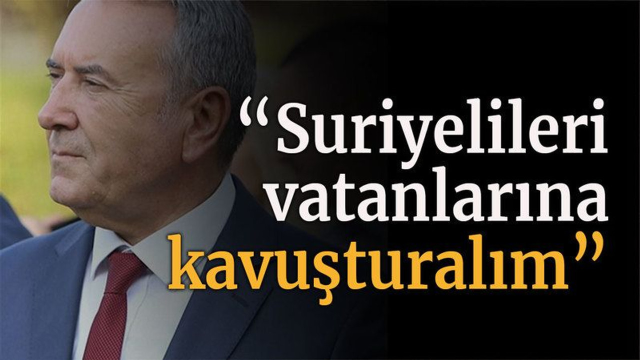“Suriyelileri vatanlarına kavuşturalım”